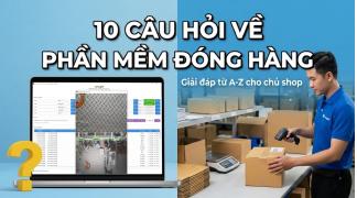 10 Câu hỏi về Phần mềm đóng hàng: Bí quyết đối soát thần tốc cho Shop Online