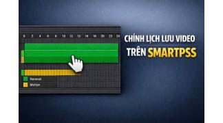 Cách chỉnh lịch lưu video trên SmartPSS