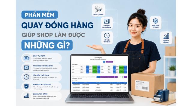 Phần mềm quay đóng hàng giúp shop làm được những gì?