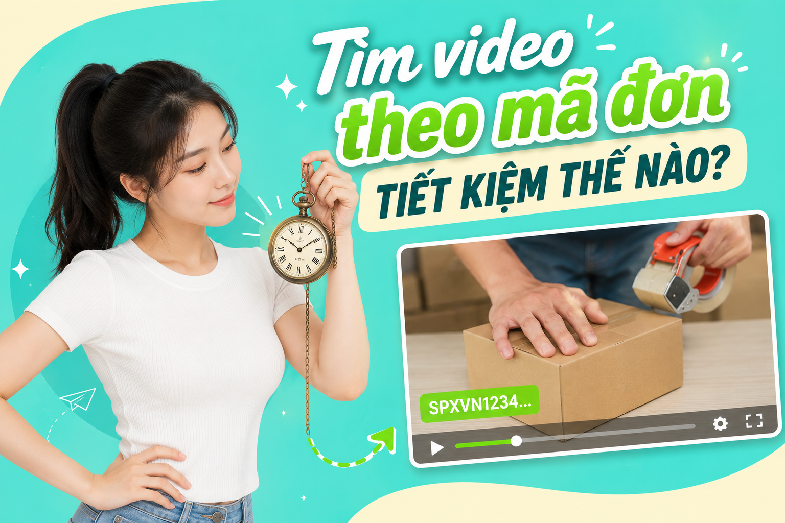 T&igrave;m video theo m&atilde; đơn gi&uacute;p shop tiết kiệm thời gian như thế n&agrave;o?